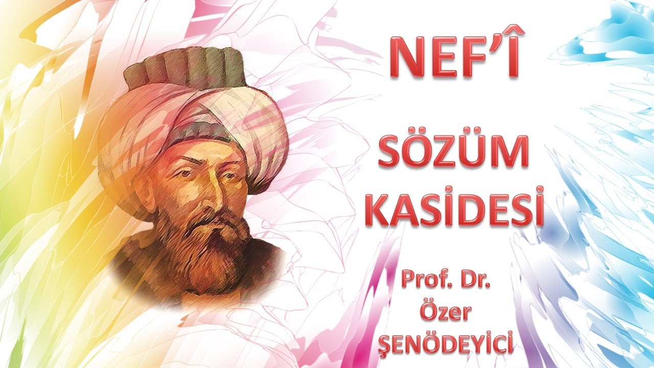 SÖZÜM KASİDESİ - Nef'î (İlk 7 Beyit) Prof. Dr. Özer ŞENÖDEYİCİ
