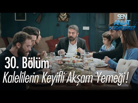 Kalelilerin keyifli akşam yemeği! - Sen Anlat Karadeniz 30. Bölüm