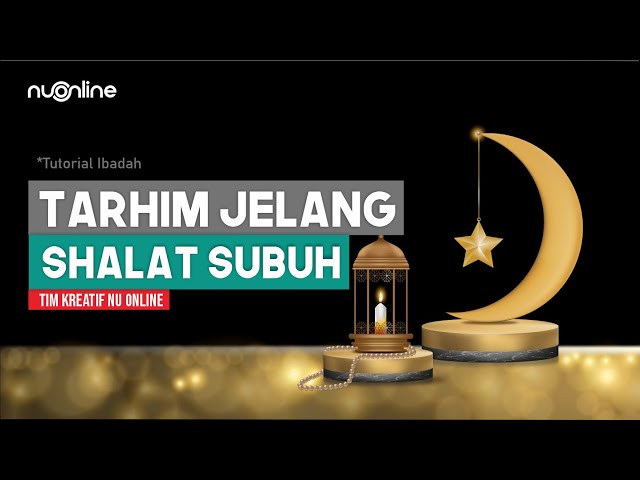 Sholawat Tarhim Subuh Merdu (Teks dan Artinya) - صلوات ترحيم صبح class=