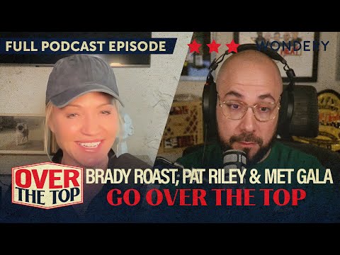 Ant’s MJ Vibes, Brady Roasted, Pat Riley Unleashed & the Met Gala Go Over the Top | Over The Top