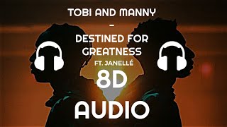 Tobi \& Manny - Destined For Greatness Ft. Janellé [8D Audio]