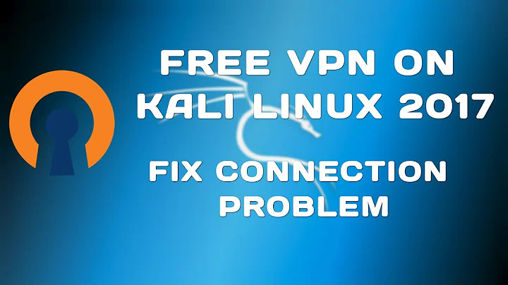 Installing Free VPN on Kali Linux 2017.1 - FIX CONNECTION PROBLEM