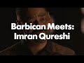 Barbican meets artist imran qureshi