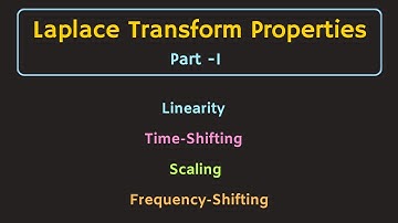 Laplace Transform Properties (Part - 1) | Scaling, Time Shifting, Frequency Shifting Properties