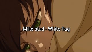 Mike stud - White flag (Tradução)