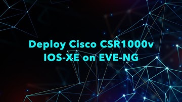 Deploy Cisco CSR1000v IOS-XE on EVE-NG
