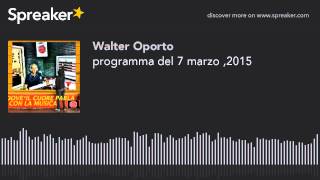 programma del 7 marzo ,2015 (creato con Spreaker)