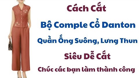 ✅ Cách Cắt Bộ Comple Cổ Danton, Quần Ống Suông, Lưng Thun. Cực Xinh.