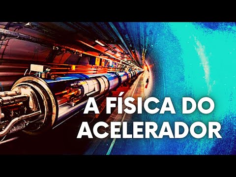 Vídeo: Como funcionam os aceleradores de partículas?