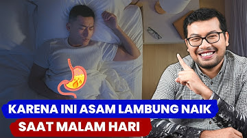 PENYEBAB ASAM LAMBUNG NAIK SAAT MALAM HARI - DOKTER SADDAM ISMAIL