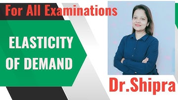 ELASTICITY OF DEMAND || FOR ALL EXAMS ||By SHIPRA MAAM