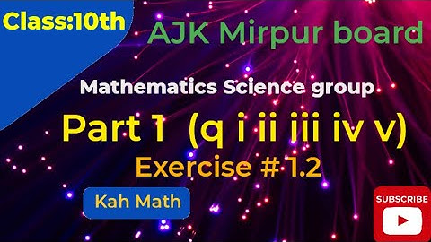 ex 1.2 q i ii iii iv v class 10 ajk mirpur board|class 10 math chapter 1.2 part 1 AJK Mirpur board