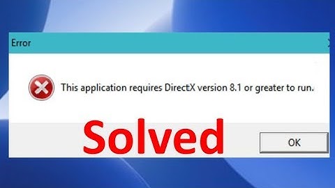 Fix This application requires DirectX version 8.1 or greater to run