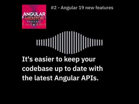 Angular 19 new features podcast.