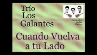Trío Los Galantes:  Cuando Vuelva a tu Lado  -  (letra y acordes)