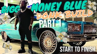 Bigg Money Blue Donk Build Part 1  Start to Finish  3 Year Build and counting