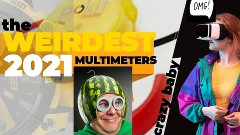 WEIRDEST MULTIMETERS of 2021!