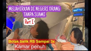 PERJUANGAN MELAHIRKAN DI LUAR NEGERI TANPA SUAMI PART 1