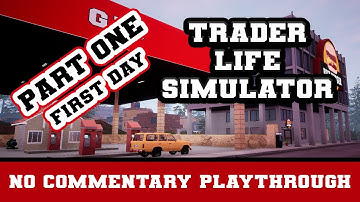 Trader Life Simulator| Part One | First Day | No Commentary