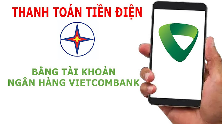 Cách thanh toán hóa đơn tiền điện qua vietcombank