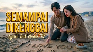 SEMAMPAI DIKENGGAI- Lagu Iban baru & Sedih Putus Cinta