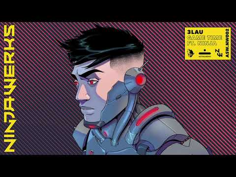 3LAU - &quot;Game Time&quot; ft. Ninja (NINJAWERKS)