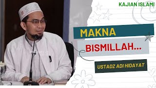 MAKNA DAN RAHASIA DIBALIK LAFADZ BISMILLAH... -  Ustadz Adi Hidayat