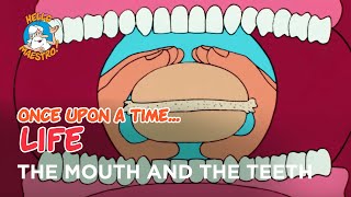 Once Upon a Time... Life - The mouth and the teeth