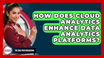 How Does Cloud Analytics Enhance Data Analytics Platforms? - The SaaS Pros Breakdown