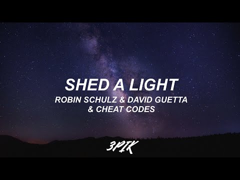 SHED A LIGHT- ROBIN SCHULZ & DAVID GUETTA & CHEAT CODES (LYRICS)