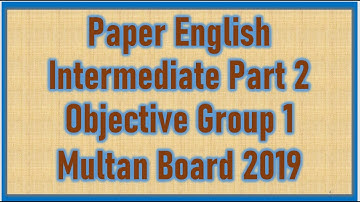 Paper English Intermediate Part 2 objective 2019 Group 1 Multan Board