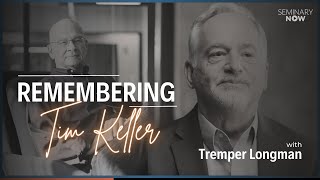 Remembering Tim Keller | Tremper Longman Information