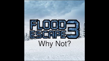 Flood Escape 4 Does Not Like The Snow [Remake]