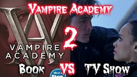 Vampire Academy || Book Vs TV Show Part 2