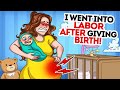 I went into labor a month after giving birth!