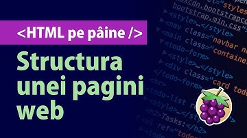Structura unei pagini web HTML | Curs tutoriale HTML gratuit