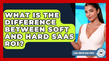 What Is The Difference Between Soft And Hard SaaS ROI? - Legal And HR SaaS Stack