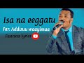 Isa na eeggatu  addisuu waayimaafaarfannaa afaan oromoolyrics  