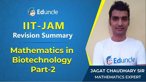 IIT JAM Biotechnology | Revision of Mathematics in Biotechnology (Part-2) | Eduncle | Mr. Jagat