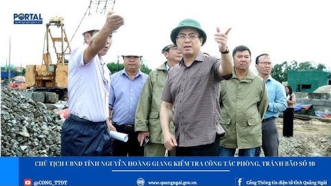 Chủ tịch UBND tỉnh Nguyễn Hoàng Giang kiểm tra công tác phòng, tránh bão số 10