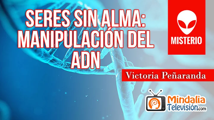 Seres Sin Alma: manipulacin del ADN, por Victoria ...