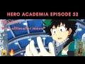 Hero academia episode 52 leaked Spoilers🙀