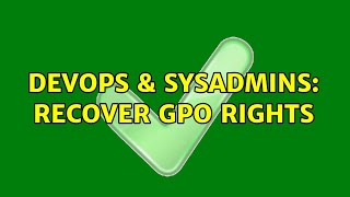 DevOps & SysAdmins: Recover GPO Rights