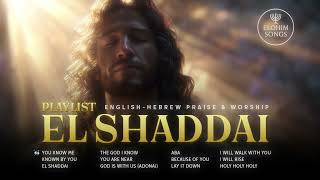 Download Lagu El Shaddai | 2 Hours Messianic Worship | English-Hebrew Praise Songs MP3