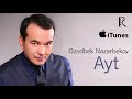 Ozodbek Nazarbekov - Ayt | Озодбек Назарбеков - Айт (music version) Mp3 Song