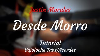 Desde Morro - Justin Morales - TUTORIAL - BAJOLOCHE - Tabs - Acordes