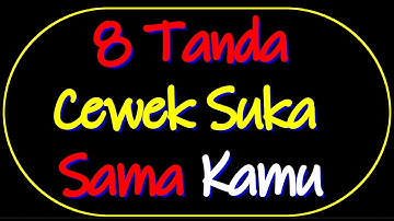 SIMAK...‼️ 8 TANDA CEWEK SUKA SAMA KAMU, KAUM PRIA HARUS PEKA