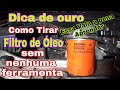 como trocar  filtro de óleo do carro, sem ferramenta, como retirar , como trocar filtro de óleo