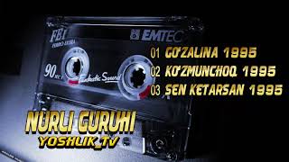 "NURLI" guruhi albom 1995 - Go'zalina | Ko'zmunchoq | Sen ketarsan !
