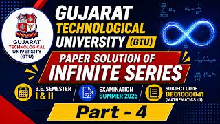 INFINITE SERIES | GTU | Paper Solution - MATHEMATICS - 1 | Summer - 2025 | Part - 4